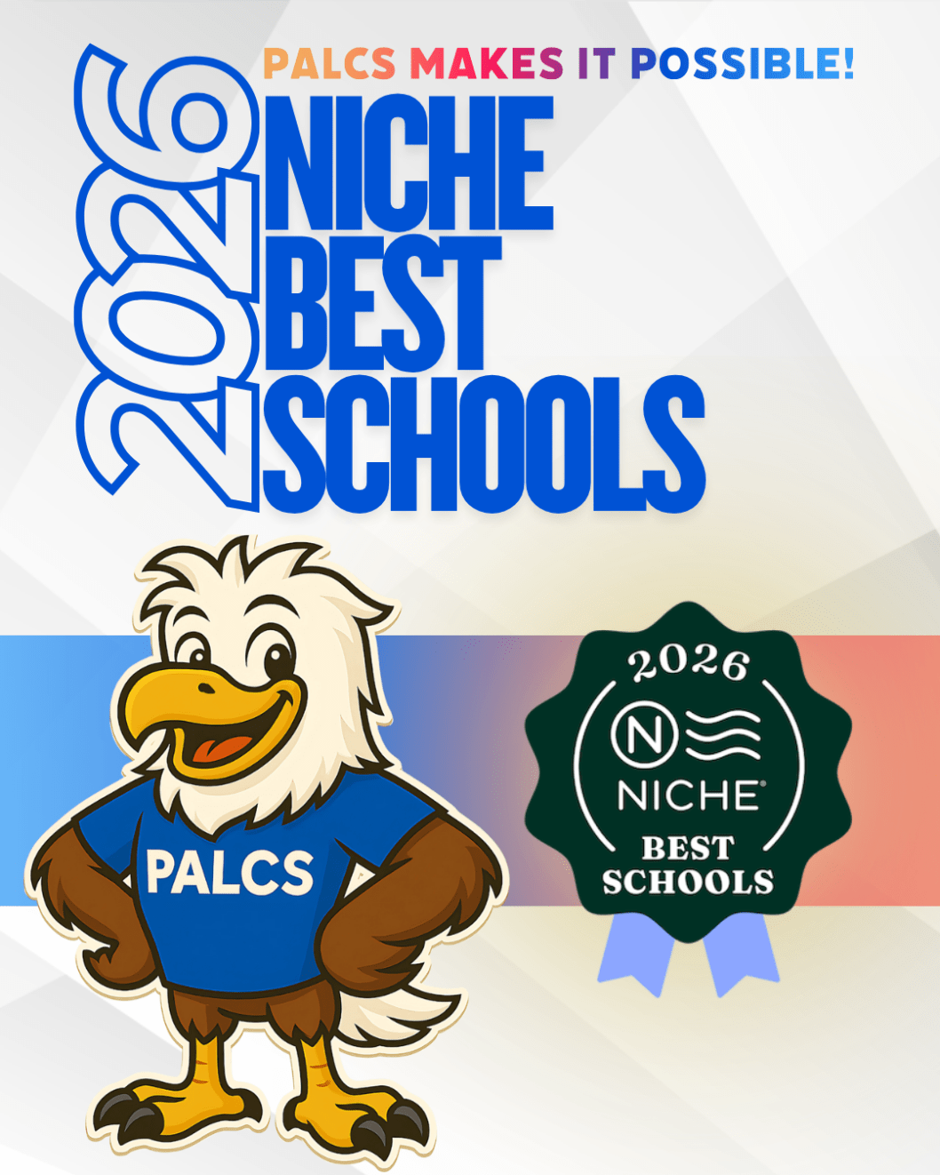 The PALCS eagle mascot wearing a blue “PALCS” shirt stands beside a green “Niche Best Schools 2026” ribbon on a bright PALCS color gradient background. The text above reads “2026 Niche Best Schools” and “PALCS Makes It Possible!”